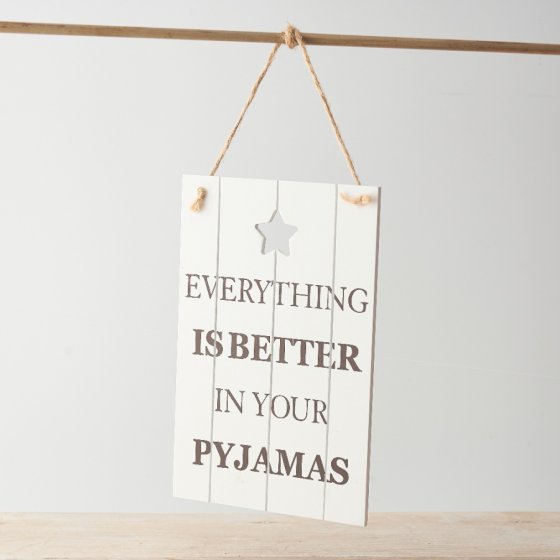 ÔEverything is better in your pyjamas' Sign, 23cm